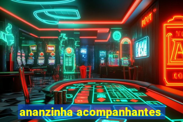 ananzinha acompanhantes